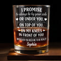 I Promise To Always Be By Your Side Heart Romantic Design - Personalized Custom Whiskey Glass - HSB128_RWG