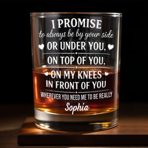 I Promise To Always Be By Your Side Heart Romantic Design - Personalized Custom Whiskey Glass - HSB128_RWG