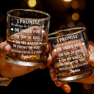 I Promise To Always Be By Your Side Heart Romantic Design - Personalized Custom Whiskey Glass - HSB128_RWG