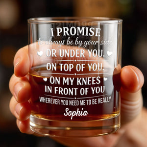 I Promise To Always Be By Your Side Heart Romantic Design - Personalized Custom Whiskey Glass - HSB128_RWG