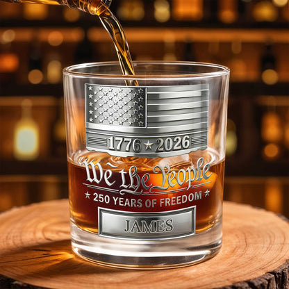 We The People 250 Years Of Freedom American Flag Patriotic Design - Personalized Custom Whiskey Glass - INDE577_RWG