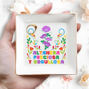 Altanera, Preciosa Y Orgullosa - Personalized Custom Jewelry Dish - LA005_SCRD