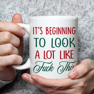 Beginning To Look Like - Coffee Mug