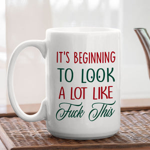 Beginning To Look Like - Coffee Mug