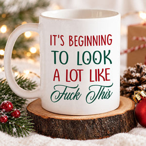 Beginning To Look Like - Coffee Mug