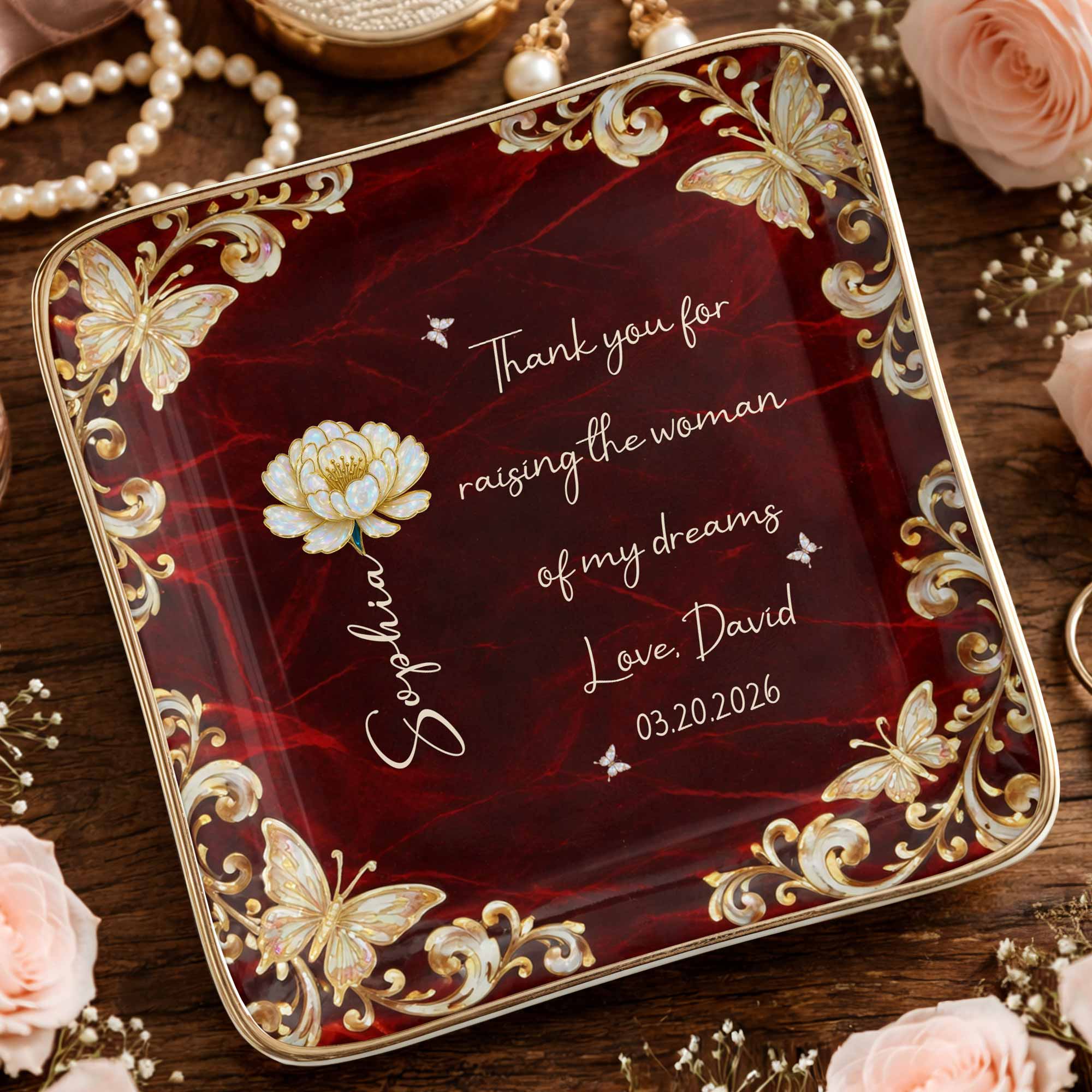 Thank You For Raising The Woman Of My Dreams Flower Butterfly - Personalized Custom Jewelry Dish, Ceramic Dish, Square Shape - MOLA008_SCRF