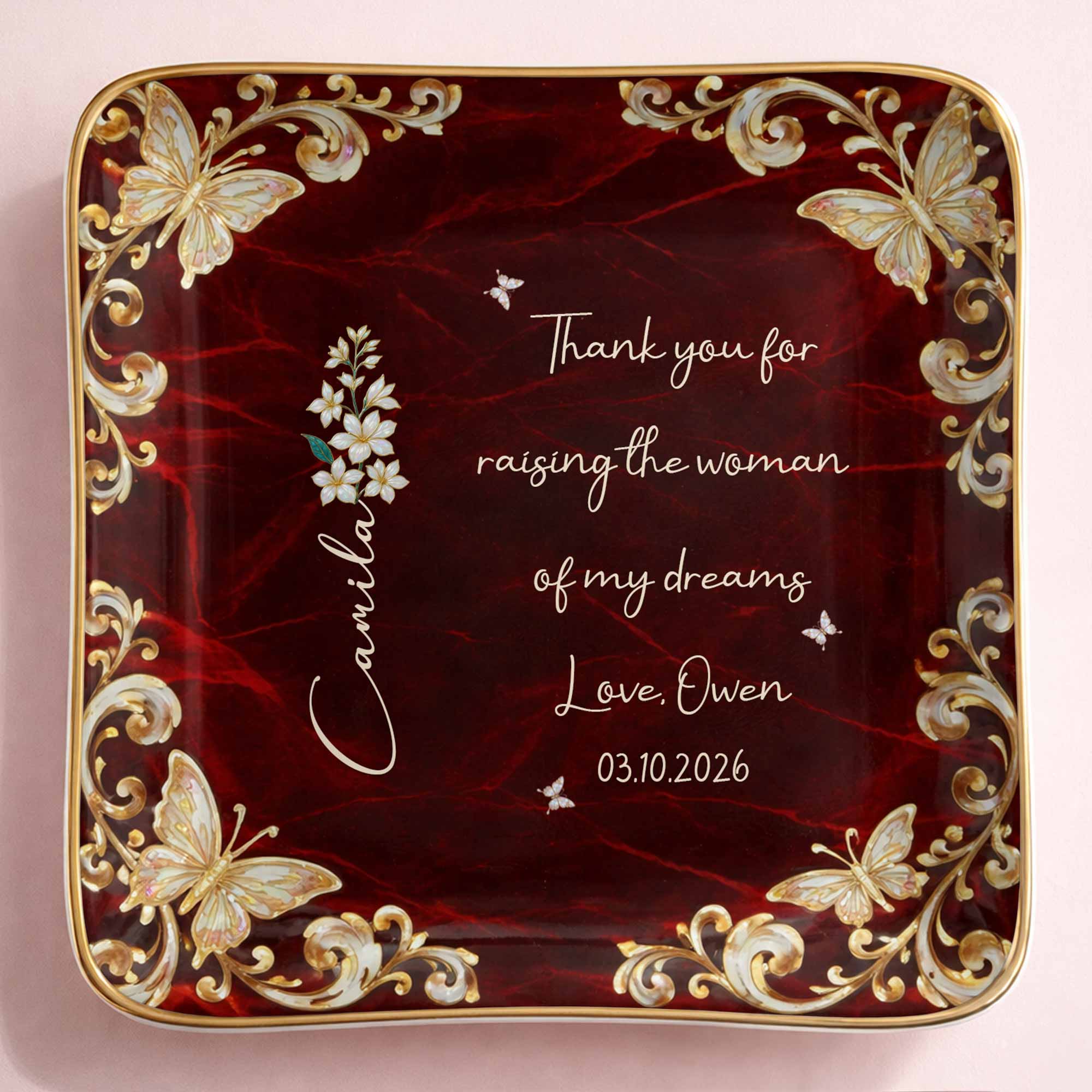 Thank You For Raising The Woman Of My Dreams Flower Butterfly - Personalized Custom Jewelry Dish, Ceramic Dish, Square Shape - MOLA008_SCRF