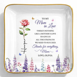 To My Mom In Law There's Nothing Like A Mother's Love Flower Butterfly - Personalized Custom Jewelry Dish, Ceramic Dish, Square Shape - MOLA026_SCRF