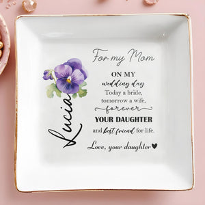 For My Mom On My Wedding Day Forever Your Daughter - Personalized Custom Jewelry Dish - MOM010_SCRD