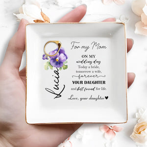 For My Mom On My Wedding Day Forever Your Daughter - Personalized Custom Jewelry Dish - MOM010_SCRD