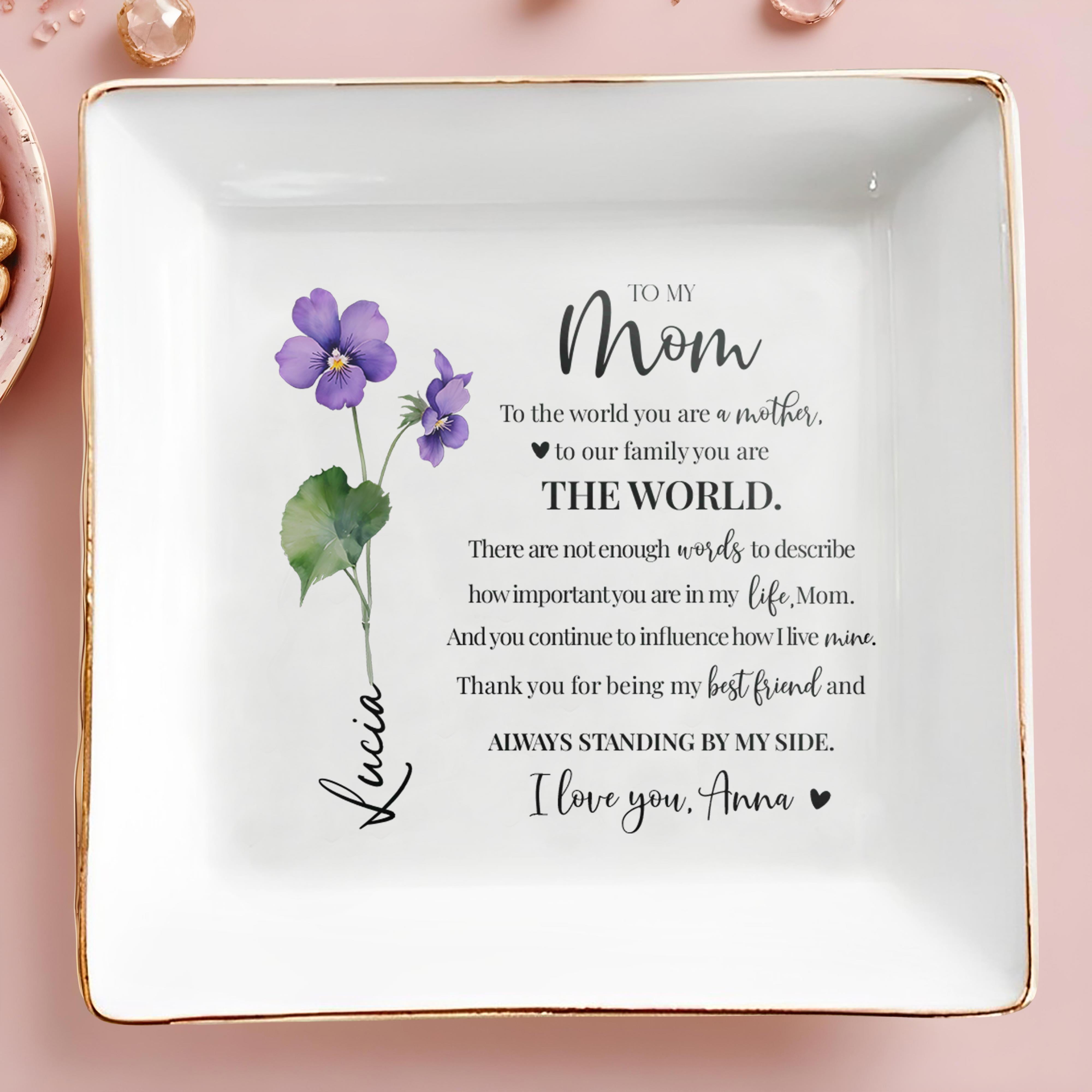 To The World You Are A Mother, To Our Family You Are The World - Personalized Custom Jewelry Dish - MOM020_SCRD