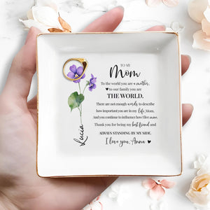 To The World You Are A Mother, To Our Family You Are The World - Personalized Custom Jewelry Dish - MOM020_SCRD