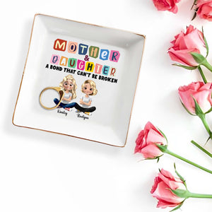 Mother & Daughter, A Bond That Can't Be Broken, Cartoon Characters - Personalized Custom Jewelry Dish, Square Ceramic Dish - MOM037_SCRD