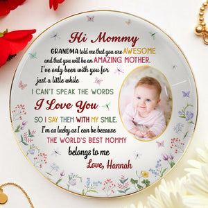 Hi Mommy, World's Best Mommy Belongs To Me, Baby and Flowers - Personalized Custom Jewelry Dish, Ceramic Dish, Round Shape - MOM053_RCRF
