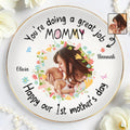 You're Doing A Great Job Mommy, Happy Our 1st Mother's Day, Flowers And Butterflies - Personalized Custom Jewelry Dish, Ceramic Dish, Round Shape - MOM060_RCRF