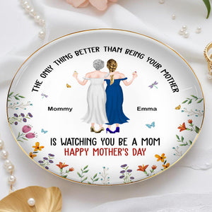 The Only Thing Better Than Being Your Mother, Two Women And Flowers - Personalized Custom Jewelry Dish, Ceramic Dish, Round Shape - MOM068_RCRF