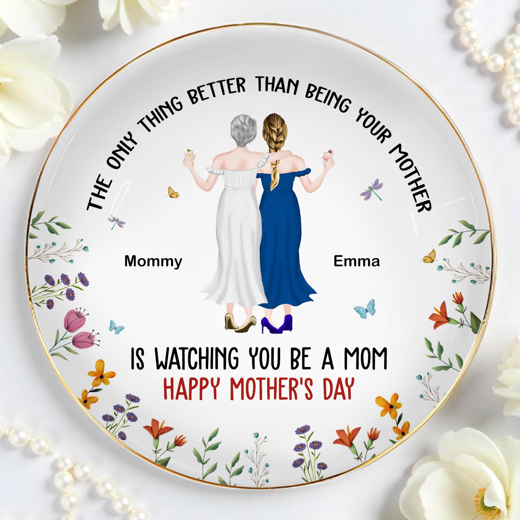 The Only Thing Better Than Being Your Mother, Two Women And Flowers - Personalized Custom Jewelry Dish, Ceramic Dish, Round Shape - MOM068_RCRF