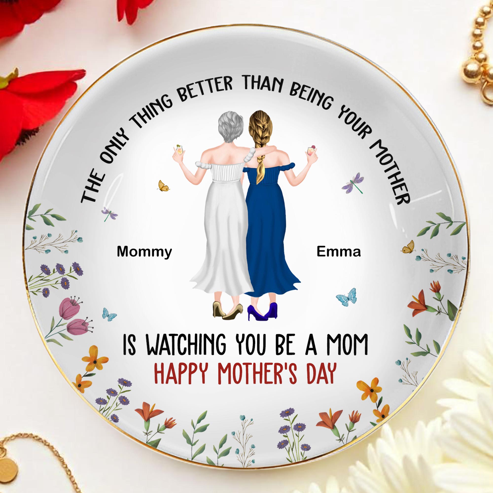 The Only Thing Better Than Being Your Mother, Two Women And Flowers - Personalized Custom Jewelry Dish, Ceramic Dish, Round Shape - MOM068_RCRF