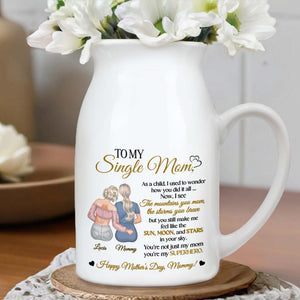 To My Single Mom, Feel Like The Sun, Moon, And Stars, Mother And Daughter - Personalized Ceramic Flower Vase