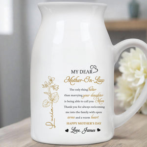 My Dear Mother-In-Law, The Only Thing Better Than Marrying Your Daughter, Flowers and Hearts - Personalized Ceramic Flower Vase