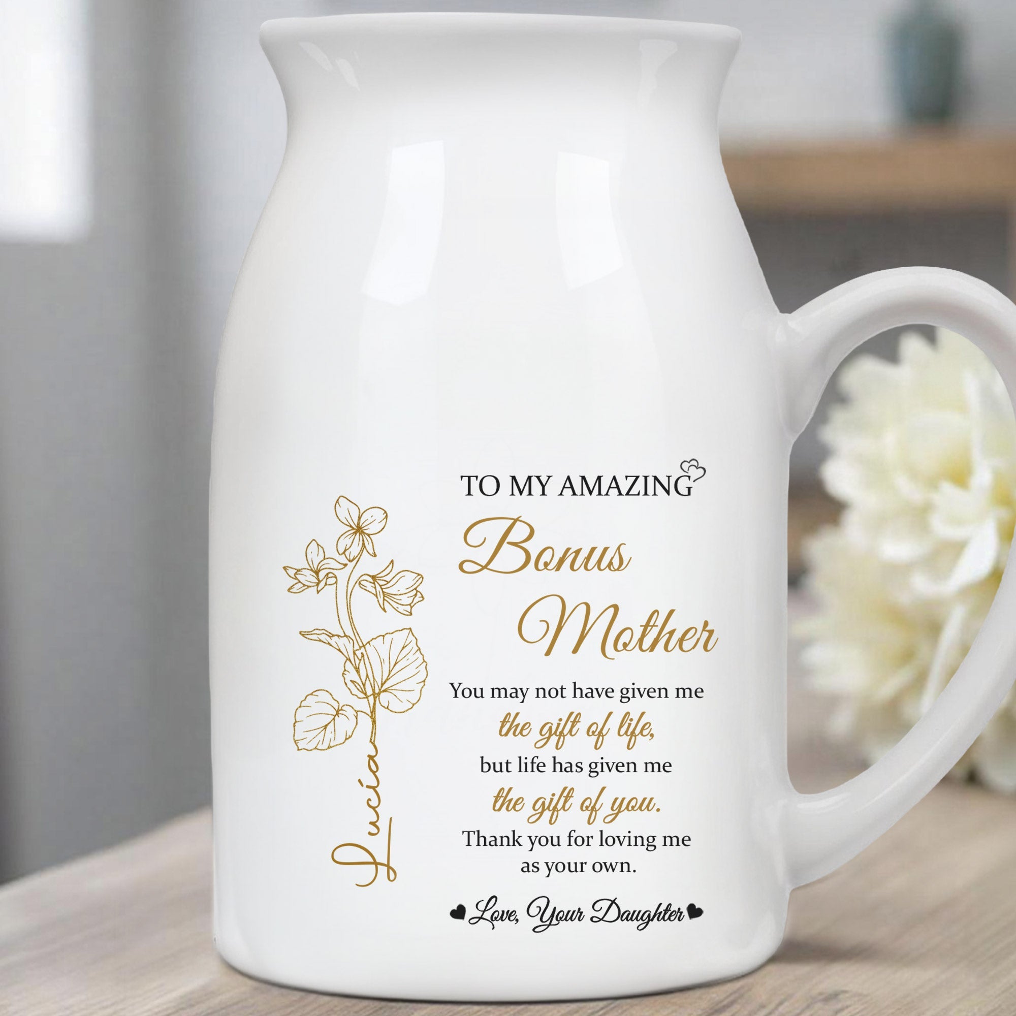 To My Amazing Bonus Mother, Gift of You, Flowers and Sentimental Text - Personalized Ceramic Flower Vase