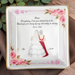 Everything I Am You Helped Me To Be, Flowers, Woman In Wedding Dress - Personalized Custom Jewelry Dish, Ceramic Dish, Square Shape - MOM115_SCRF