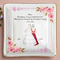 Everything I Am You Helped Me To Be, Flowers, Woman In Wedding Dress - Personalized Custom Jewelry Dish, Ceramic Dish, Square Shape - MOM115_SCRF