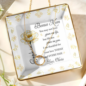 Bonus Mom, Thankful For Your Love Every Day, Flower - Personalized Custom Jewelry Dish, Ceramic Dish, Square Shape - MOM149_SCRF