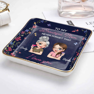 To My Beautiful Mom Never Forget That Flowers Mother And Daughter - Personalized Custom Jewelry Dish, Ceramic Dish, Square Shape - MOM155_SCRF