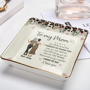 To My Mom, Beautiful Ceramic Square Shaped Dish - Personalized Custom Jewelry Dish, Ceramic Dish, Square Shape - MOM156_SCRF