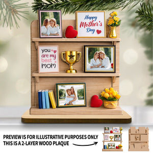 You Are My Best Mom, Happy Mother's Day, Heart, Trophy - Personalized Custom 2-Layer Wood Plaque With Flat Base