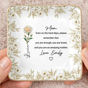 Even On The Hard Days Mom Message Floral Jewelry Dish - Personalized Custom Jewelry Dish, Ceramic Dish, Square Shape - MOM174_SCRF