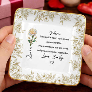 Even On The Hard Days Mom Message Floral Jewelry Dish - Personalized Custom Jewelry Dish, Ceramic Dish, Square Shape - MOM174_SCRF