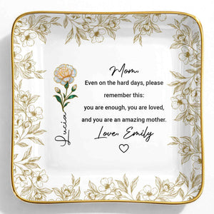 Even On The Hard Days Mom Message Floral Jewelry Dish - Personalized Custom Jewelry Dish, Ceramic Dish, Square Shape - MOM174_SCRF