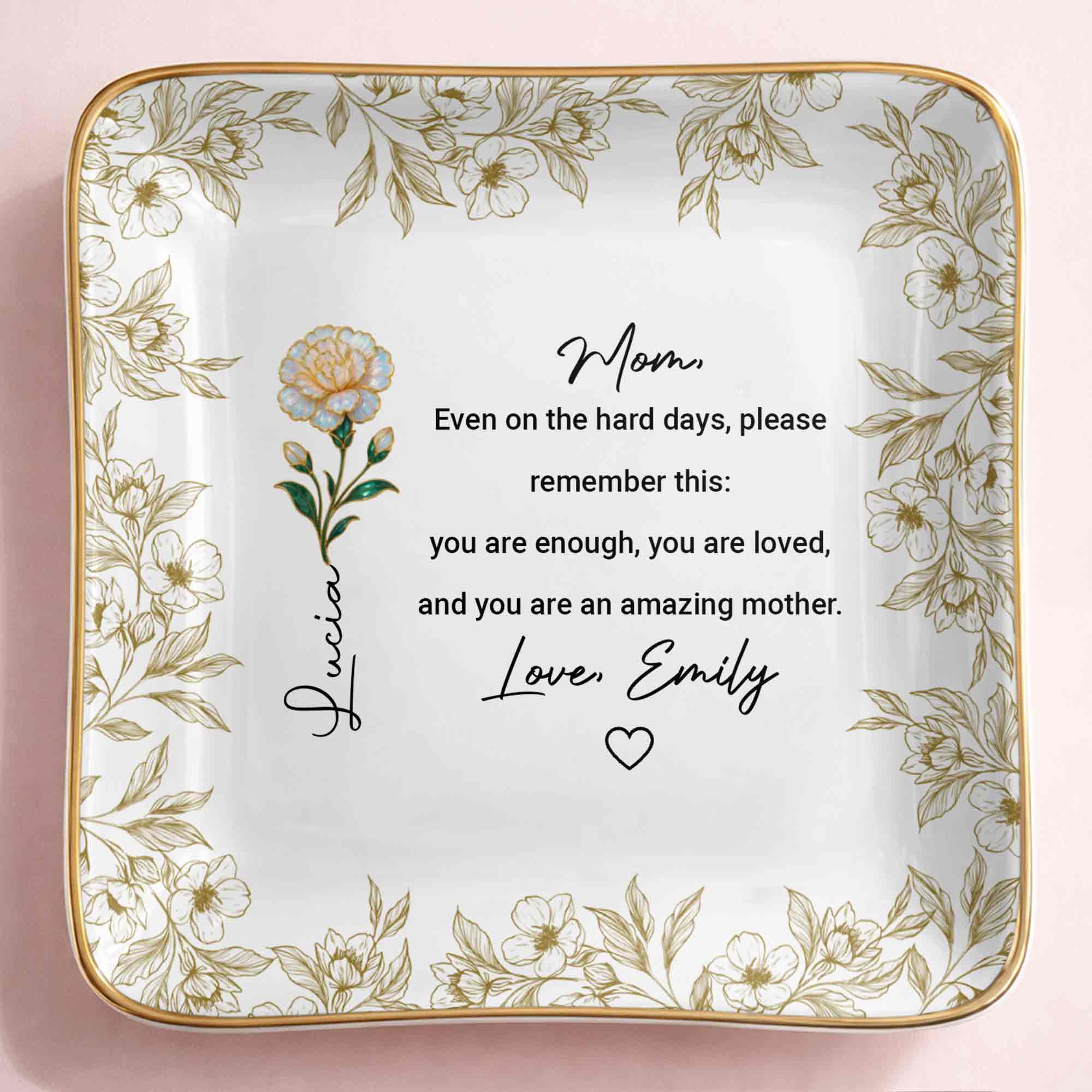 Even On The Hard Days Mom Message Floral Jewelry Dish - Personalized Custom Jewelry Dish, Ceramic Dish, Square Shape - MOM174_SCRF