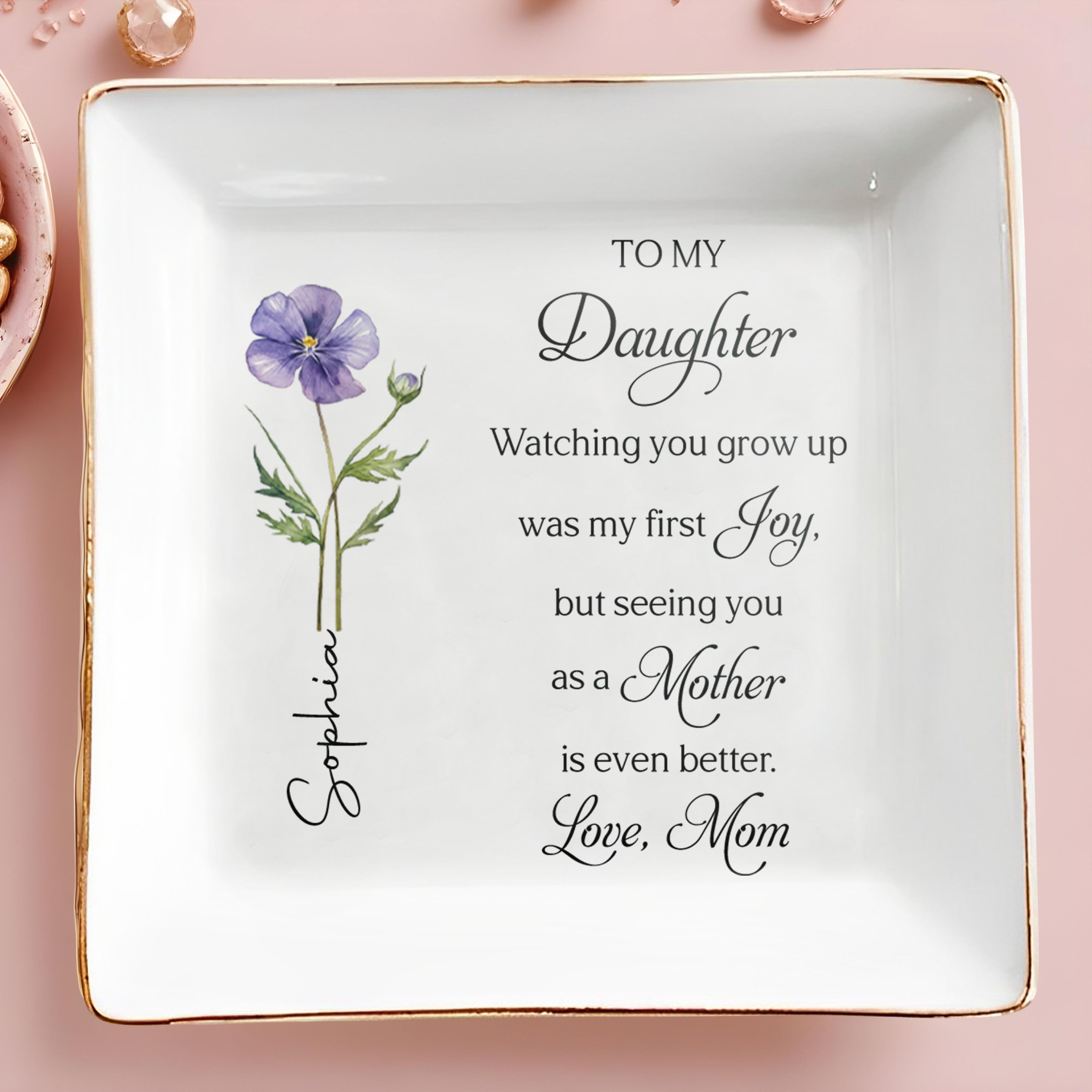 To My Daughter Watching You Grow Up Birth Month Flower - Personalized Custom Jewelry Dish, Square Ceramic Dish - MOM204_SCRD