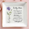 To My Mom For All The Times Birth Month Flower - Personalized Custom Jewelry Dish, Square Ceramic Dish - MOM205_SCRD