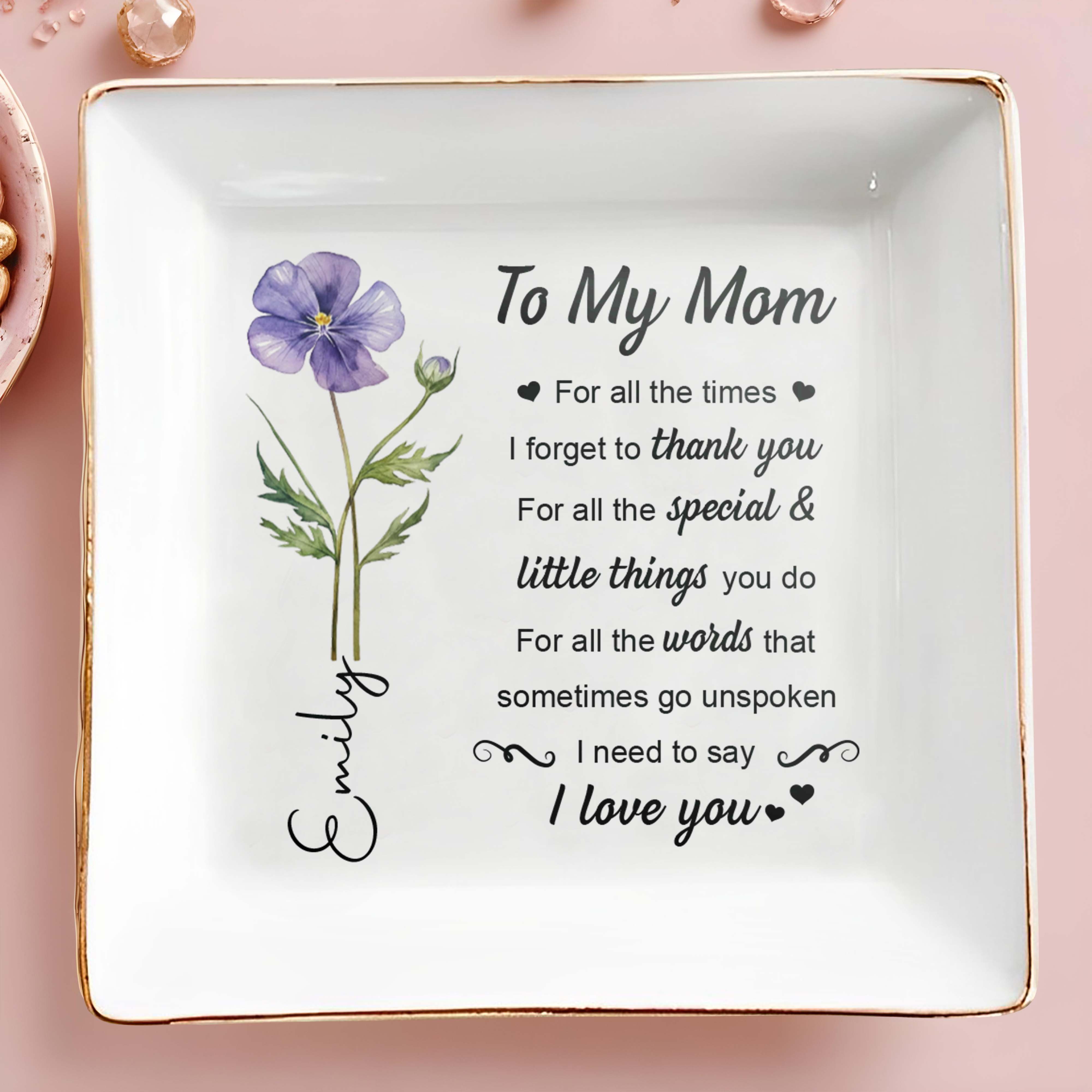 To My Mom For All The Times Birth Month Flower - Personalized Custom Jewelry Dish, Square Ceramic Dish - MOM205_SCRD