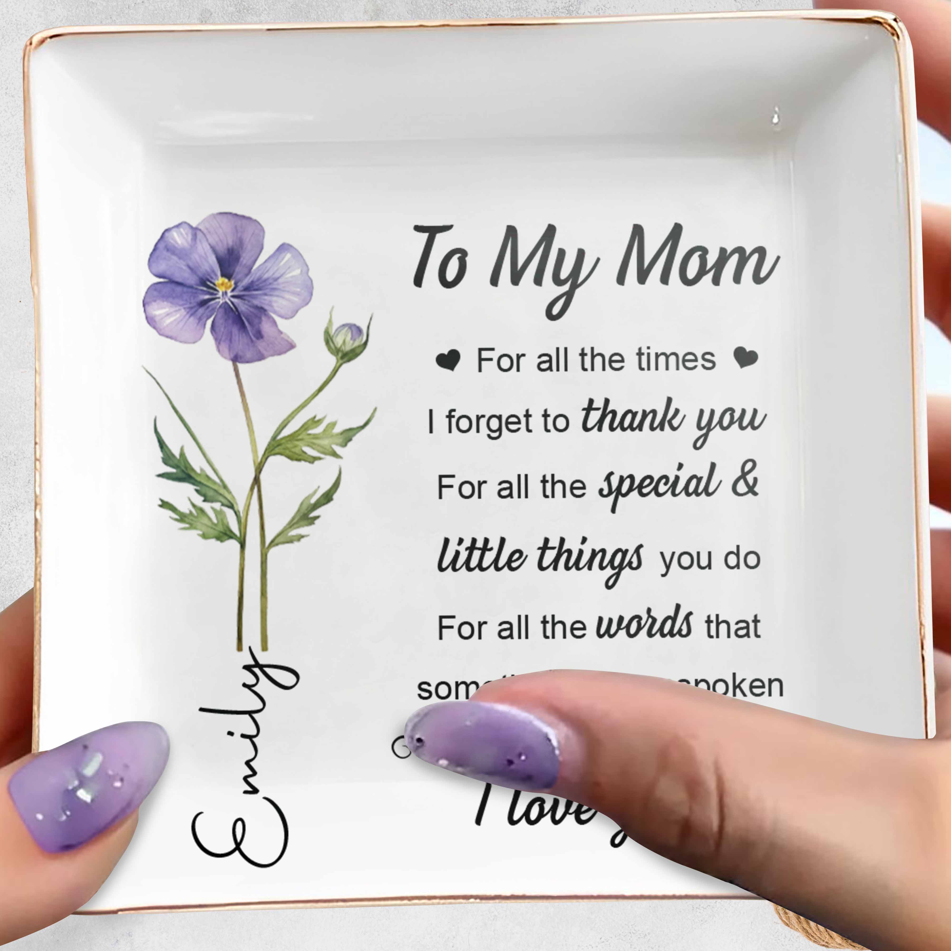 To My Mom For All The Times Birth Month Flower - Personalized Custom Jewelry Dish, Square Ceramic Dish - MOM205_SCRD
