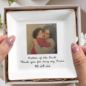 Mother Of The Bride Thank You For Being My Mama Custom Photo - Personalized Custom Jewelry Dish, Square Ceramic Dish - MOM207_SCRD