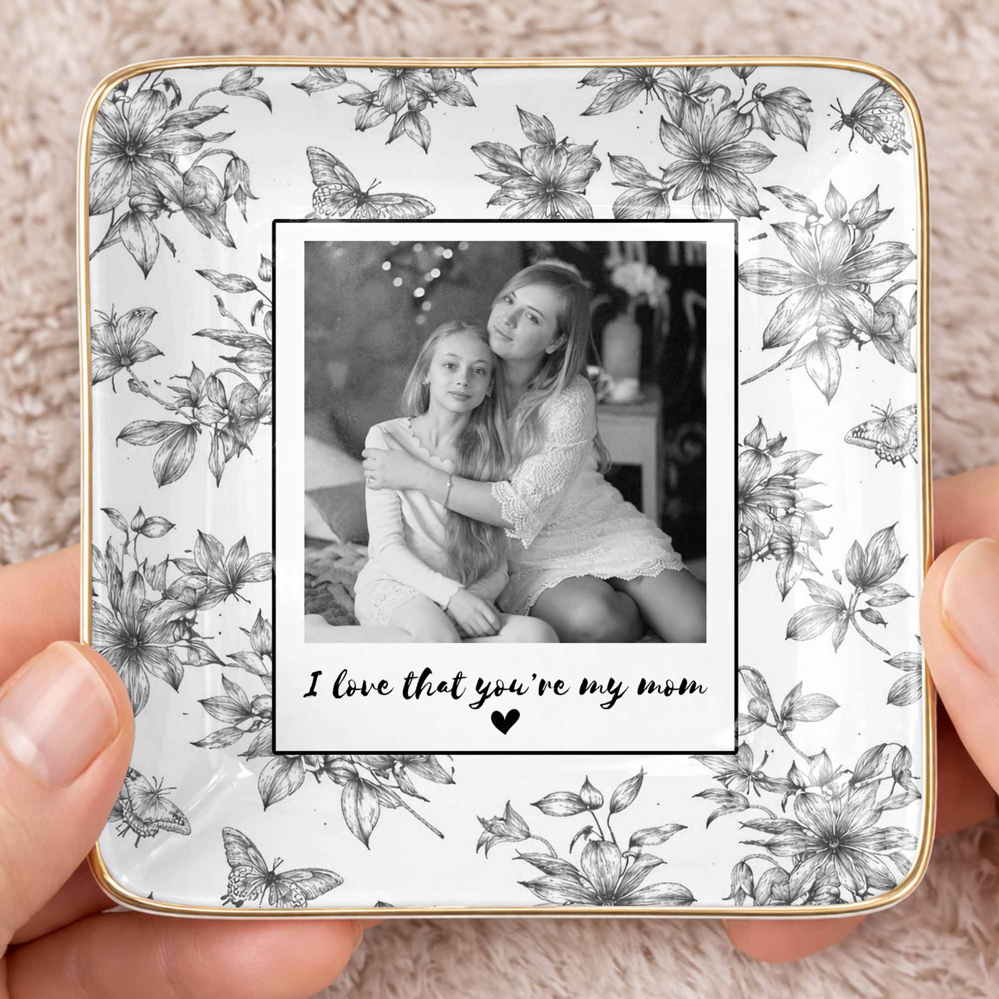 I Love That You're My Mom Custom Photo Flowers And Butterflies - Personalized Custom Jewelry Dish, Ceramic Dish, Square Shape - MOM222_SCRF