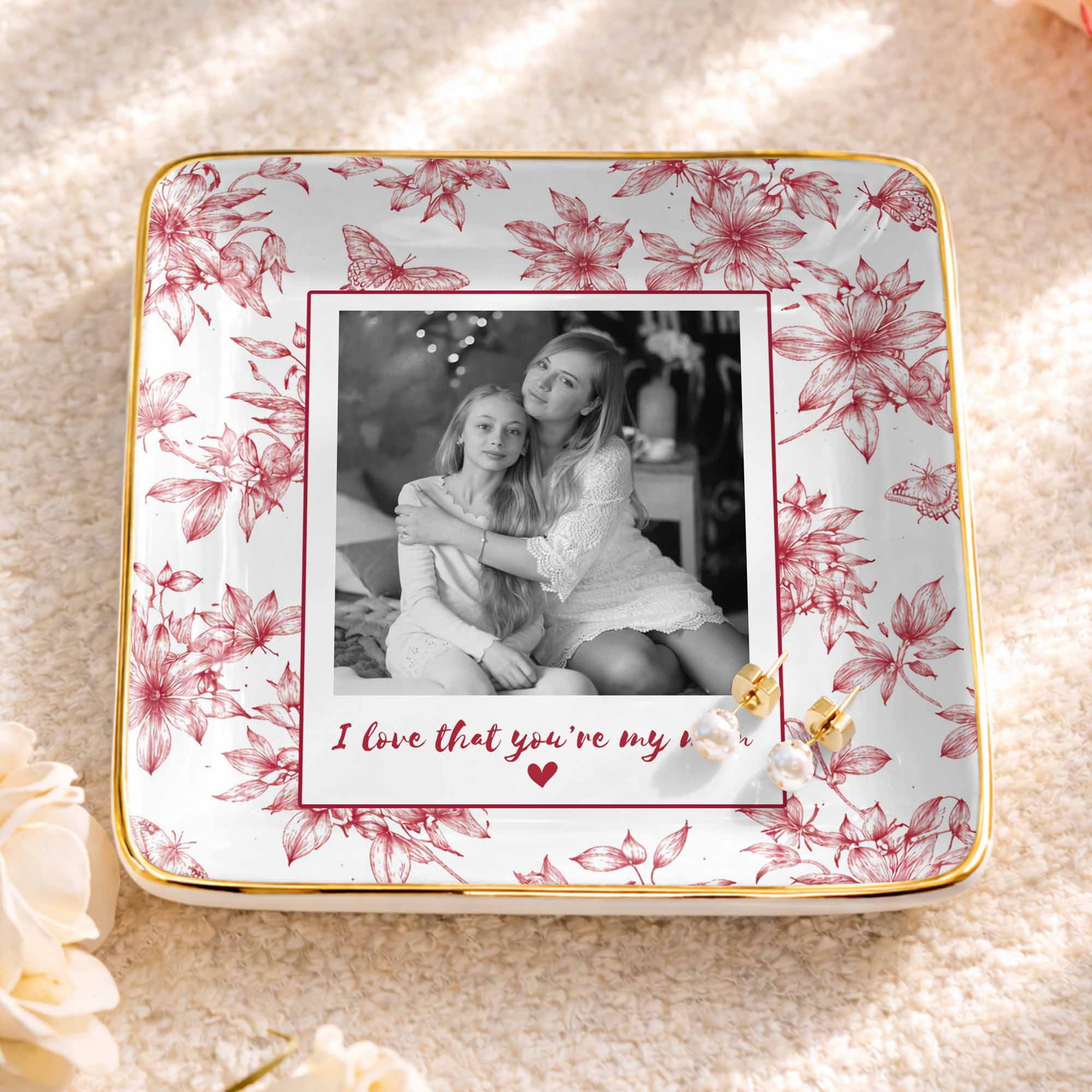 I Love That You're My Mom Custom Photo Flowers And Butterflies - Personalized Custom Jewelry Dish, Ceramic Dish, Square Shape - MOM222_SCRF