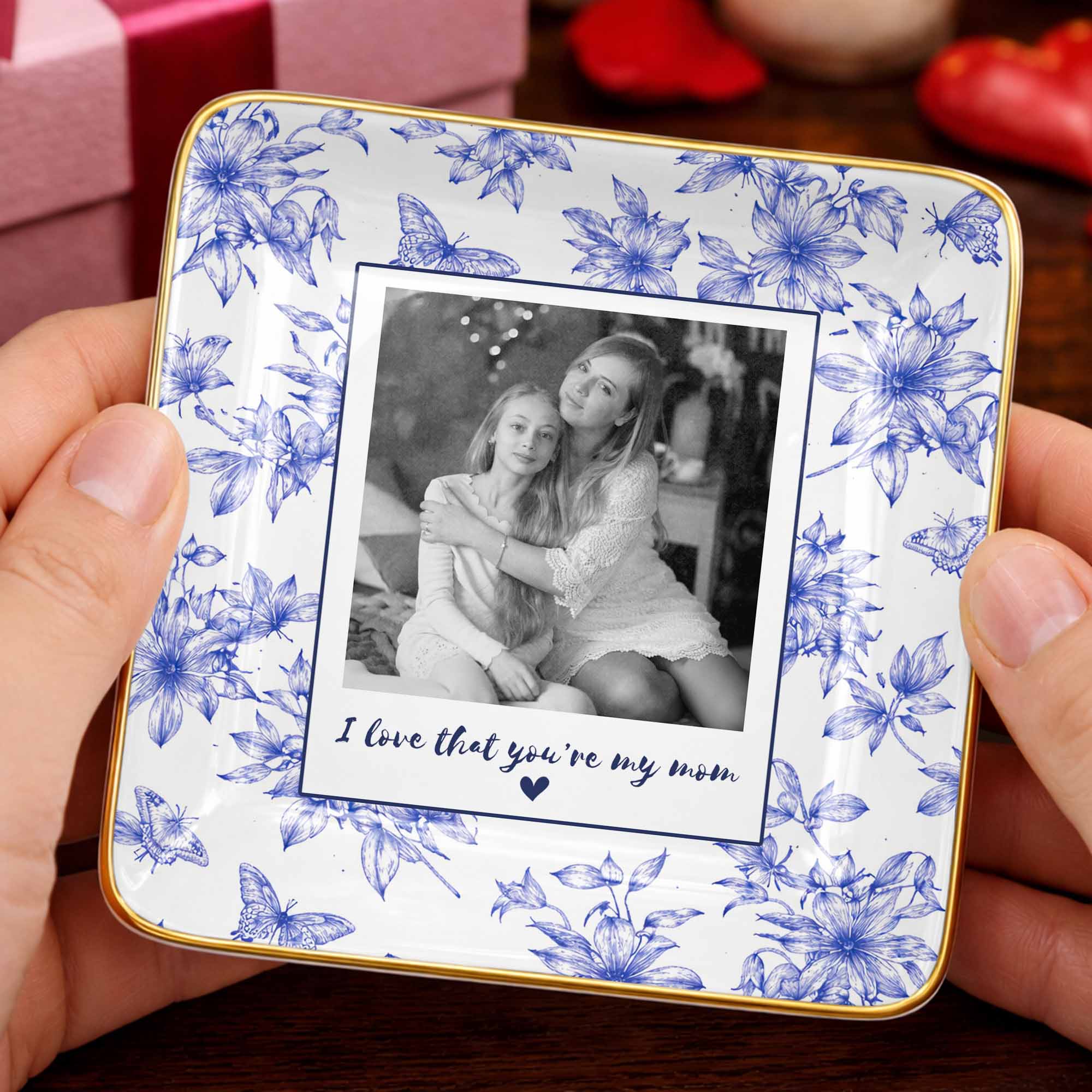 I Love That You're My Mom Custom Photo Flowers And Butterflies - Personalized Custom Jewelry Dish, Ceramic Dish, Square Shape - MOM222_SCRF