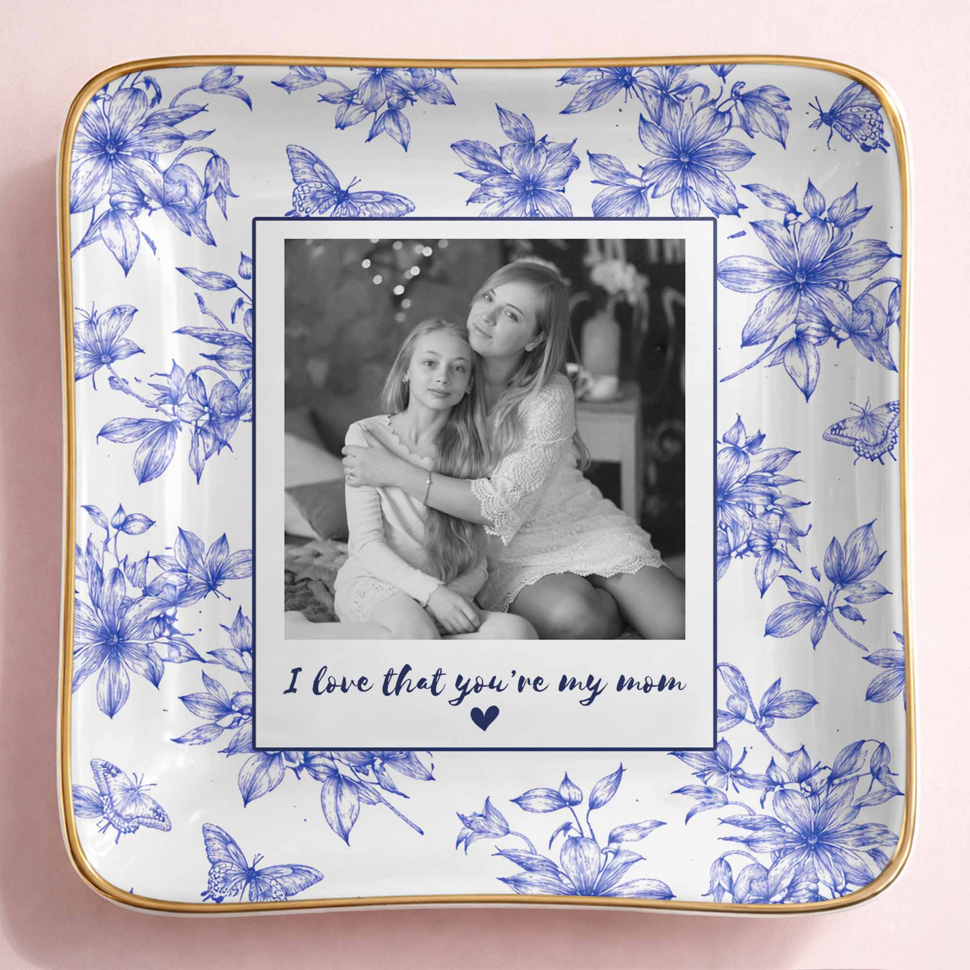 I Love That You're My Mom Custom Photo Flowers And Butterflies - Personalized Custom Jewelry Dish, Ceramic Dish, Square Shape - MOM222_SCRF