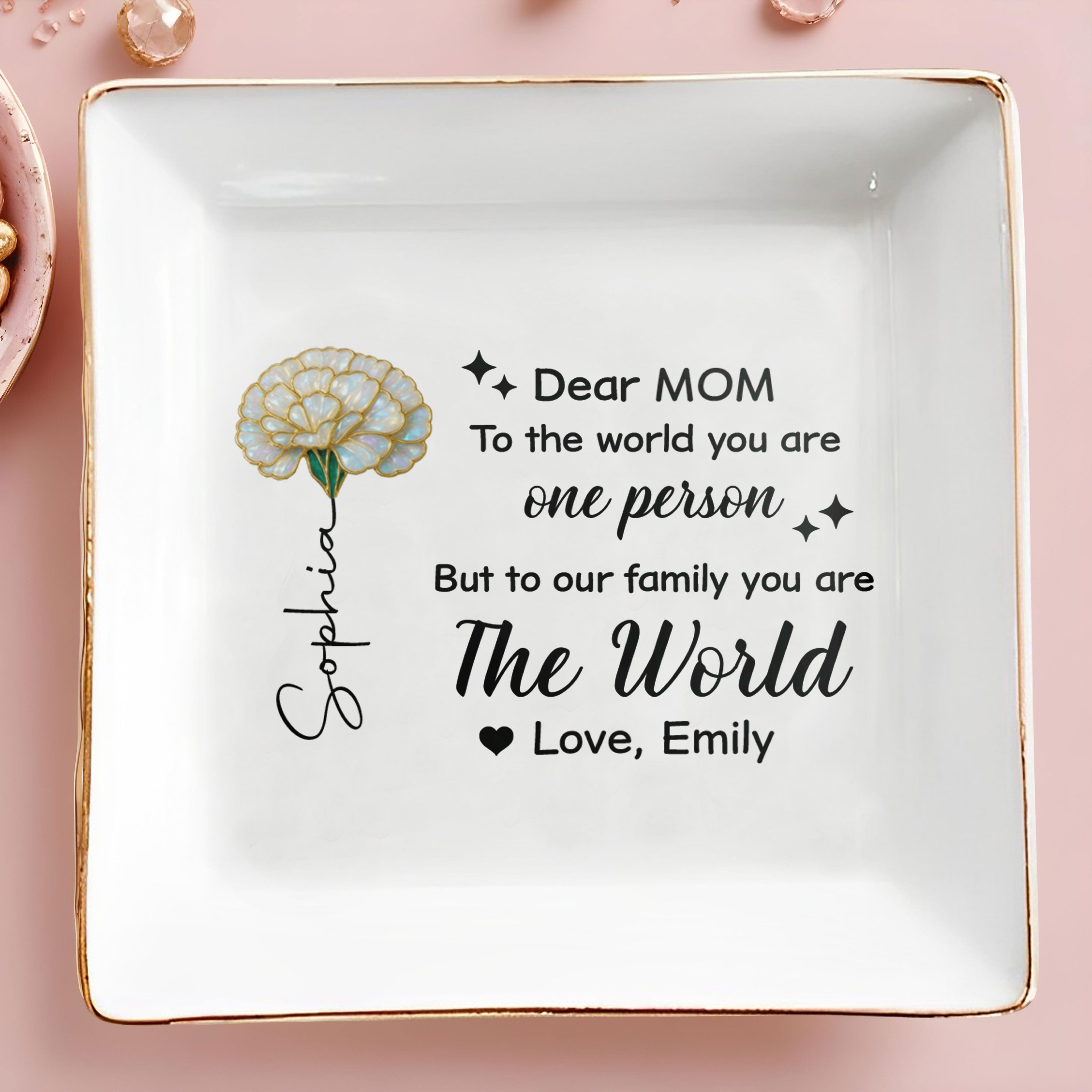 Dear Mom To The World You Are One Person Birth Month Flower - Personalized Custom Jewelry Dish, Square Ceramic Dish - MOM226_SCRD