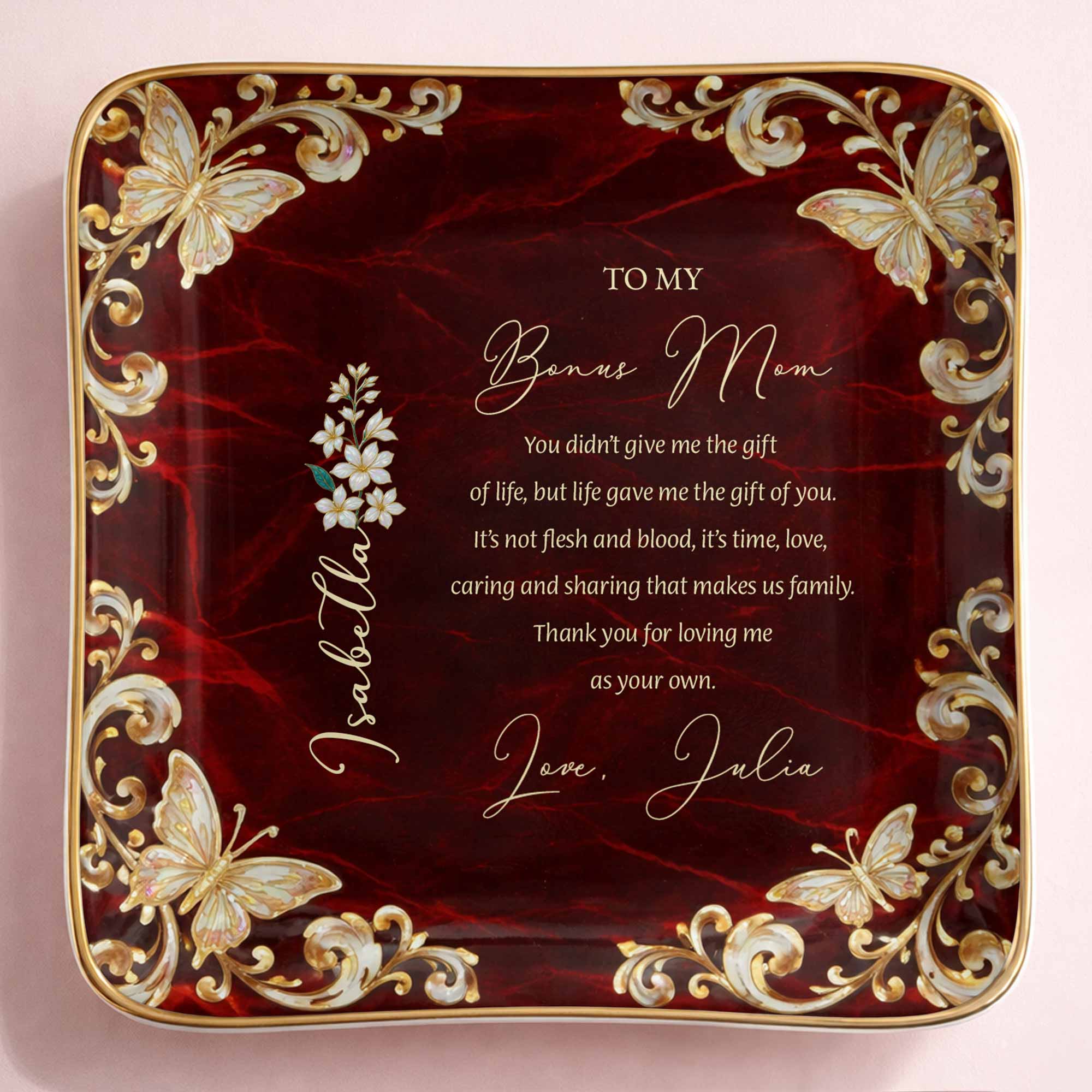 To My Bonus Mom You Didn't Give Me Life Flower Butterfly - Personalized Custom Jewelry Dish, Ceramic Dish, Square Shape - MOM228_SCRF