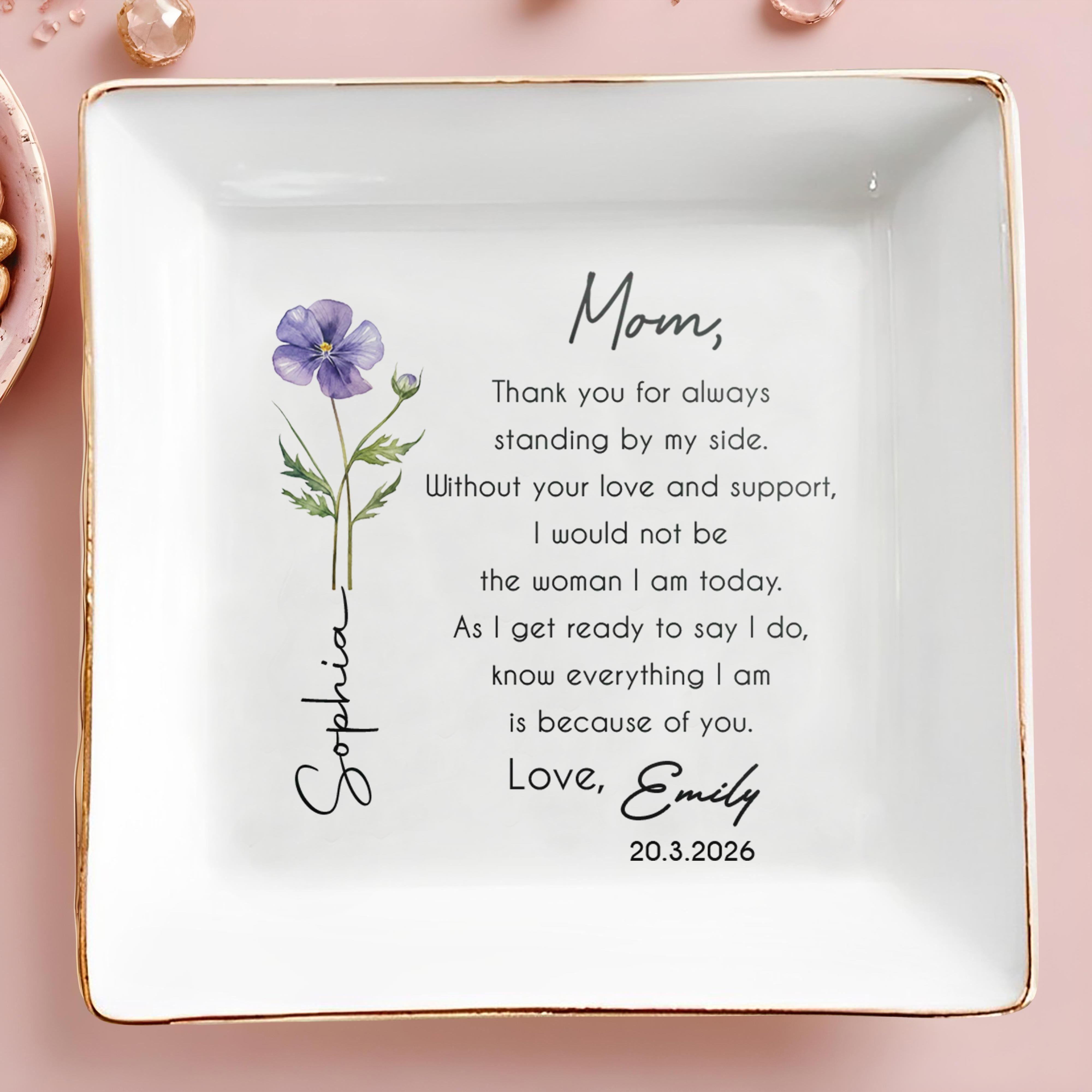 Mom Thank You For Always Standing By My Side Birth Month Flower - Personalized Custom Jewelry Dish, Square Ceramic Dish - MOM235_SCRD