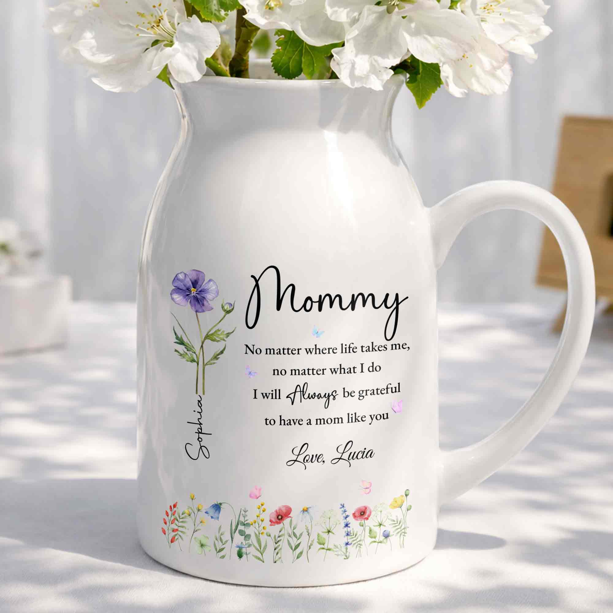 No Matter Where Life Takes Me Grateful For Mom With Birth Month Flowers - Personalized Ceramic Flower Vase