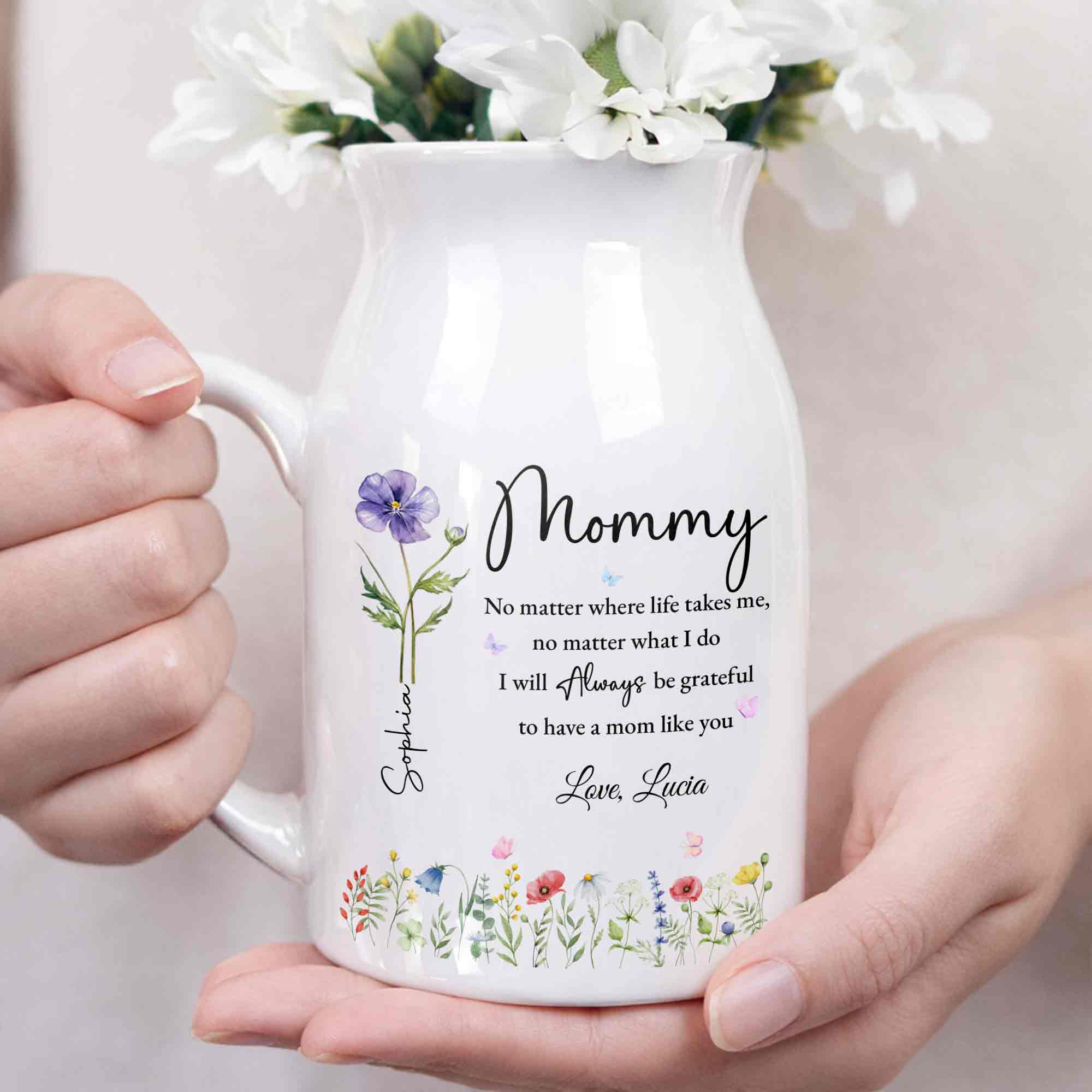 No Matter Where Life Takes Me Grateful For Mom With Birth Month Flowers - Personalized Ceramic Flower Vase