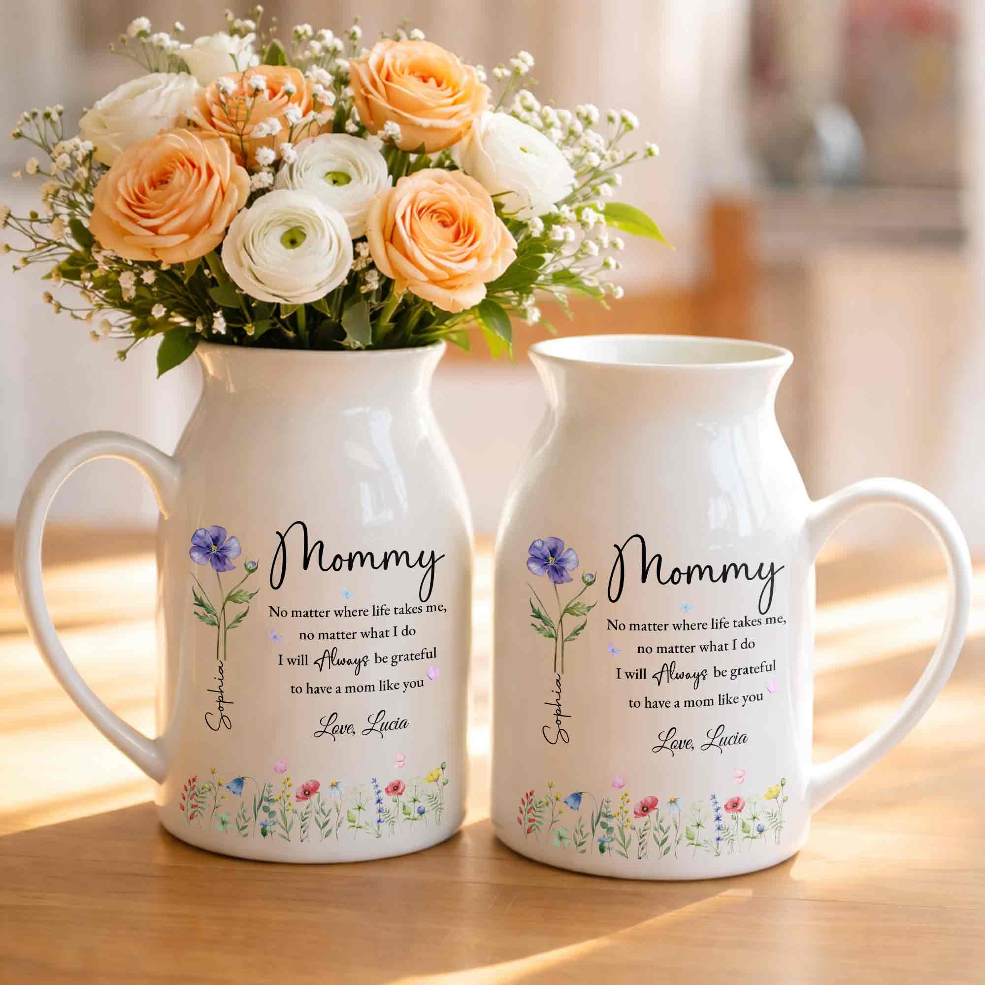 No Matter Where Life Takes Me Grateful For Mom With Birth Month Flowers - Personalized Ceramic Flower Vase